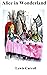 Alice in Wonderland  by Lewis Carroll