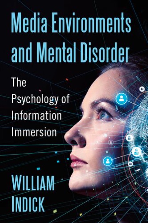 Media Environments and Mental Disorder: The Psychology of Information Immersion (Paperback)