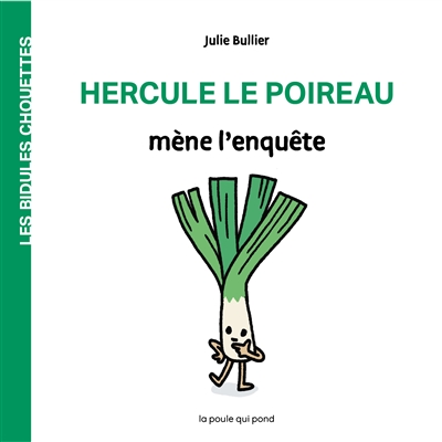 Hercule le poireau mène l'enquête (Les bidules chouettes)