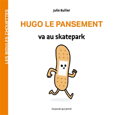 Hugo le pansement va au skatepark (Les bidules chouettes)