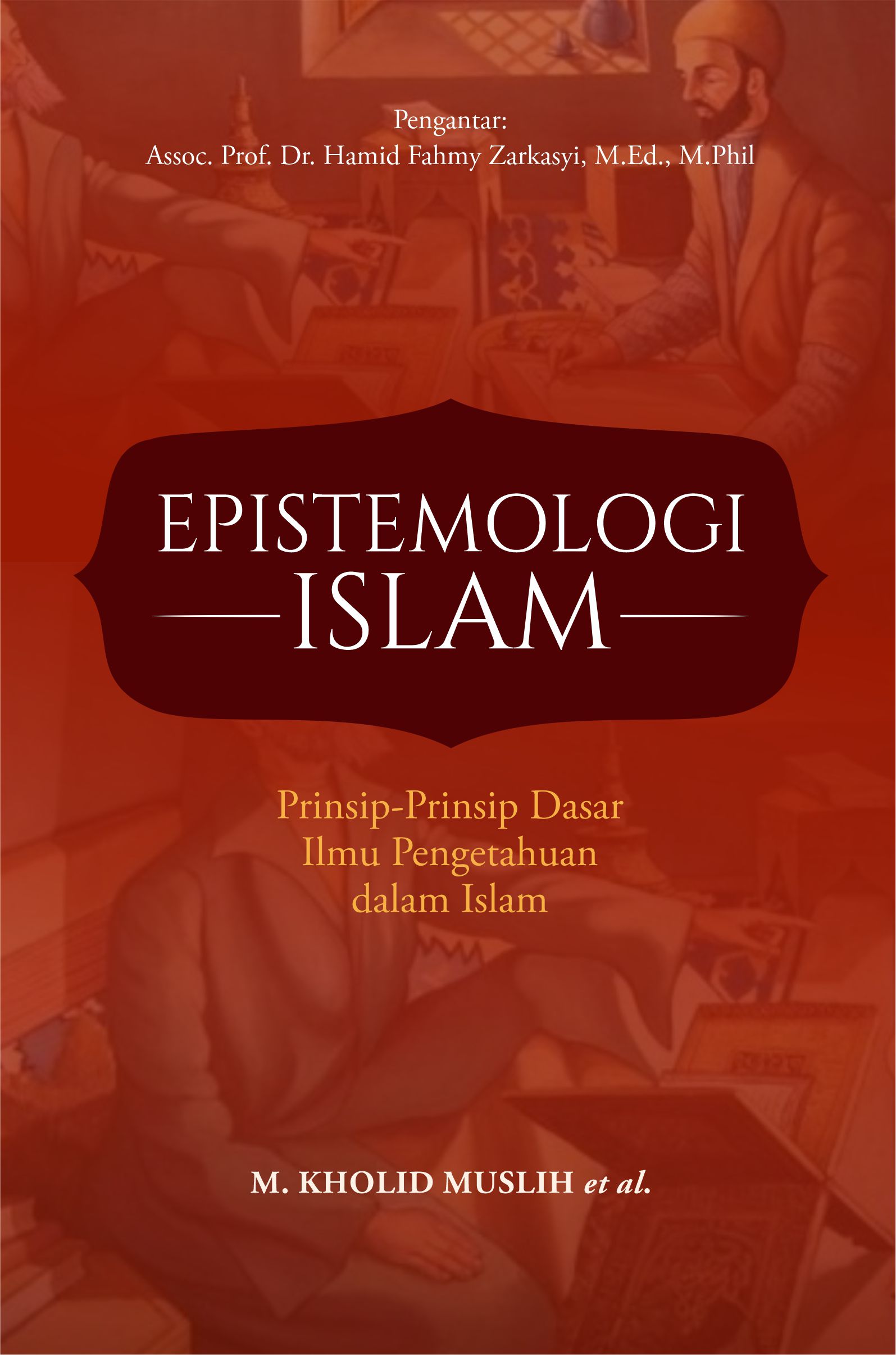 Epistemologi Islam: Prinsip-Prinsip Dasar Ilmu Pengetahuan Dalam Islam