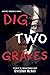 Dig Two Graves