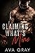 Claiming What's Mine by Ava  Gray
