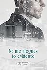 No me niegues lo evidente