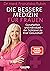 Die bessere Medizin für Frauen: Ganzheitlich und individuell - der Schlüssel zu Ihrer Gesundheit (German Edition)