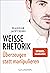 Weiße Rhetorik: Überzeugen statt manipulieren