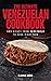 The Ultimate Venezuelan Cookbook: 111 Dishes From Venezuela To Cook Right Now (World Cuisines Book 35)