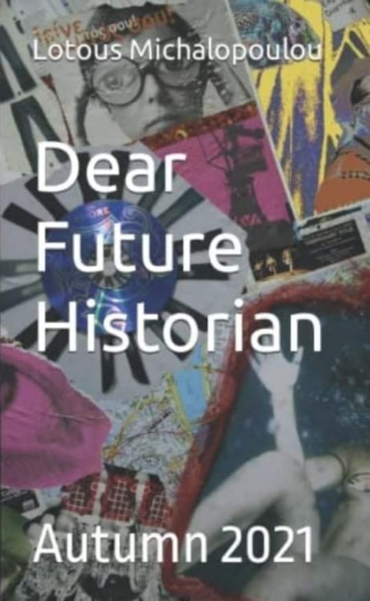 Dear Future Historian: Autumn 2021: 2