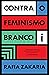 Contra o Feminismo Branco