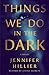 Things We Do in the Dark
