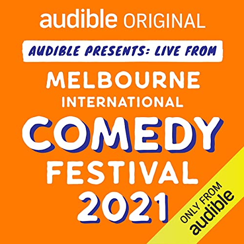 Audible Presents: Live from the Melbourne International Comedy Festival 2021