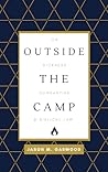 Outside the Camp: On Sickness, Quarantine, & Biblical Law Outside the Camp: On Sickness, Quarantine, & Biblical Law
