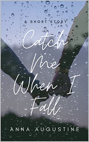Catch Me When I Fall: A Short Story