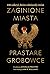 Zaginione miasta, prastare grobowce: 100 odkryć, które odmieniły świat