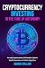 Cryptocurrency Investing in the Time of Autonomy: An Easy Cryptocurrency for Dummies Guide to Wealth Generation the Next Digital Era