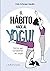 El hábito hace al yogui: Cómo ser constante en yoga