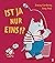 Ist ja nur eins!?