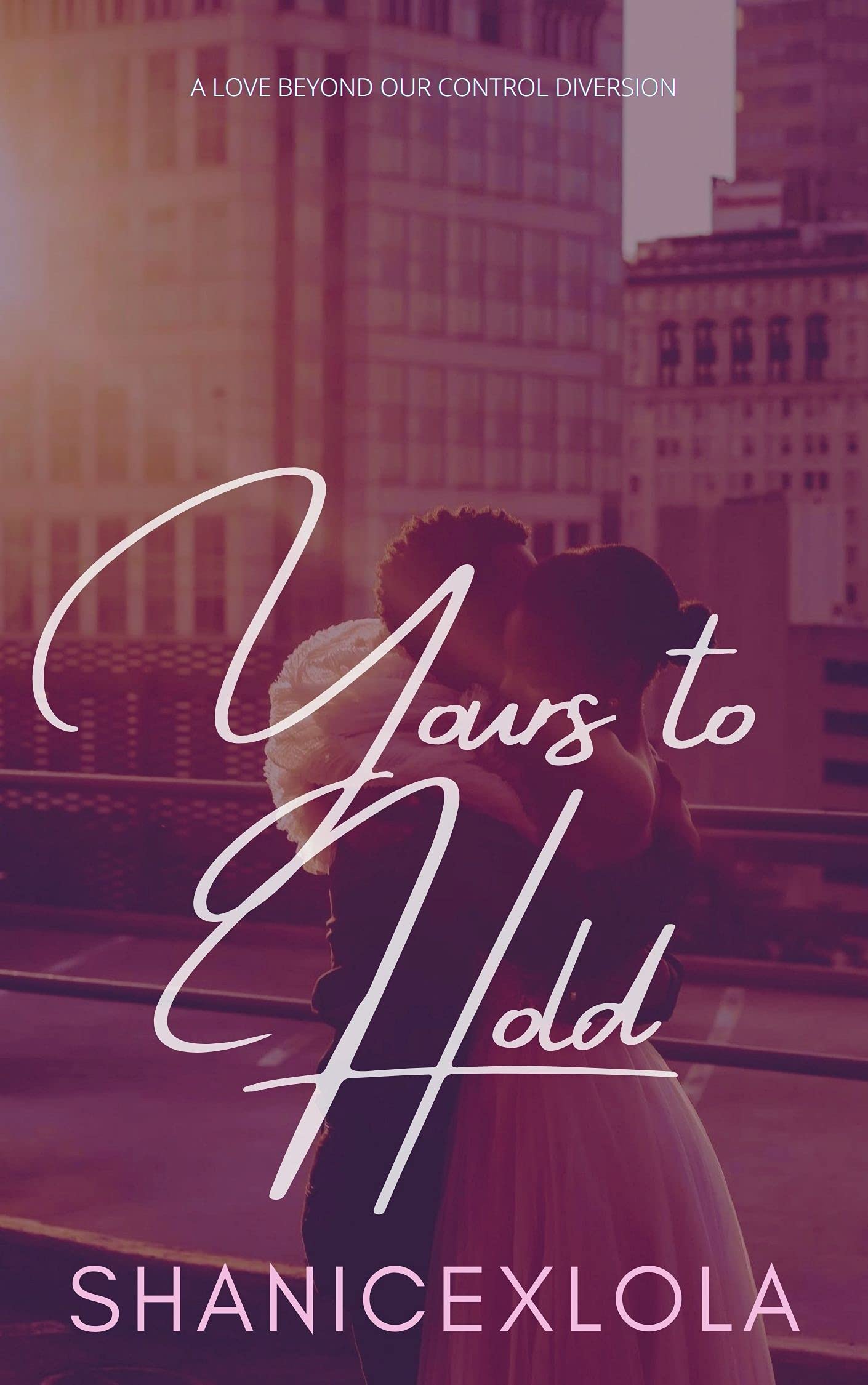 Yours to Hold: a love beyond our control diversion (Kindle Edition)