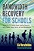 Bandwidth Recovery For Schools by Cia Verschelden