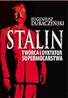 Stalin. Twórca i dyktator supermocarstwa Stalin. Twórca i dyktator supermocarstwa