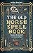 The Old Norse Spell Book by Alda Dagny