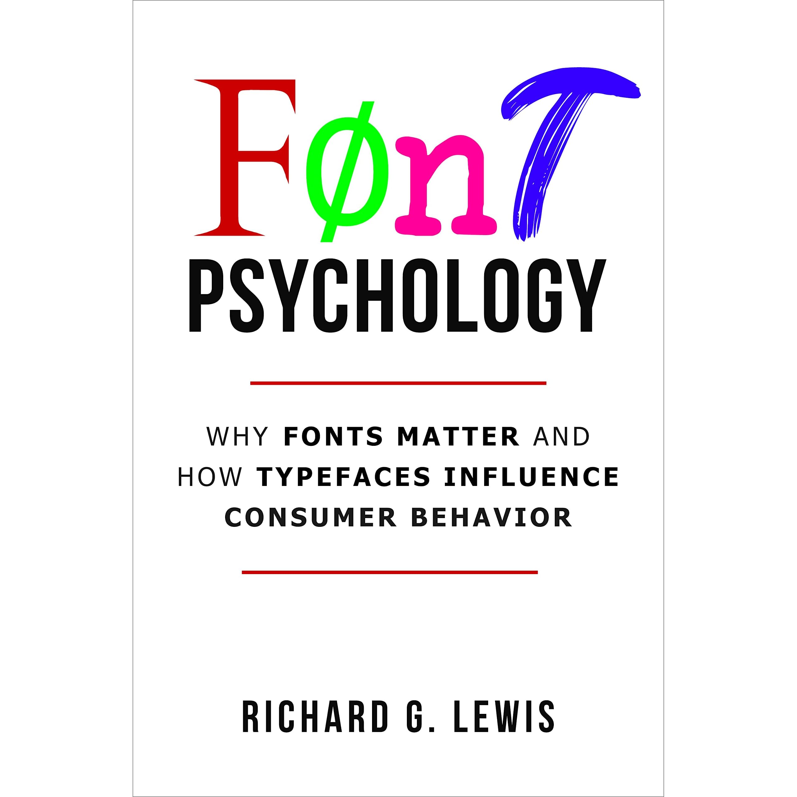 Font Psychology Why Fonts Matter And How They Influence Consumer Behavior By Richard G Lewis