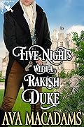 Five Nights with a Rakish Duke (Lords of Disaster, #1)