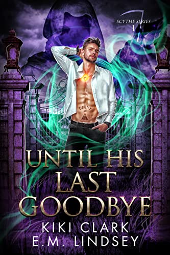 Until His Last Goodbye (Scythe #1)
