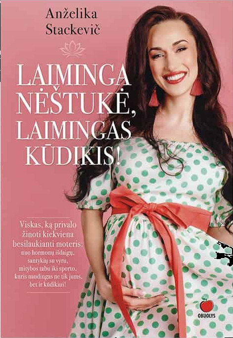 Laiminga nėštukė, laimingas kūdikis!