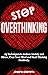 Stop Overthinking: 25 Techniques to Reduce Anxiety and Stress, Clear Your Mind and Start Thinking Positively.