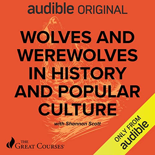 Wolves and Werewolves in History and Popular Culture (Audible Audio)