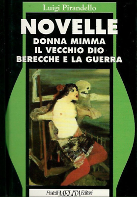 NOVELLE - Donna Mimma - Il vecchio Dio - Berecche e la guerra