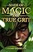 Made of Magic and True Grit...
