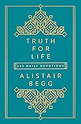 Truth for Life - Volume 1: 365 Daily Devotions