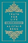 Truth for Life - Volume 1 by Alistair Begg