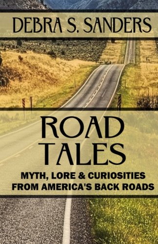 Road Tales: Myth, Legend and Curiosities on America's Back Roads