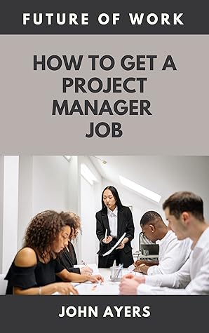 How To Get a Project Manager Job: Future of Work