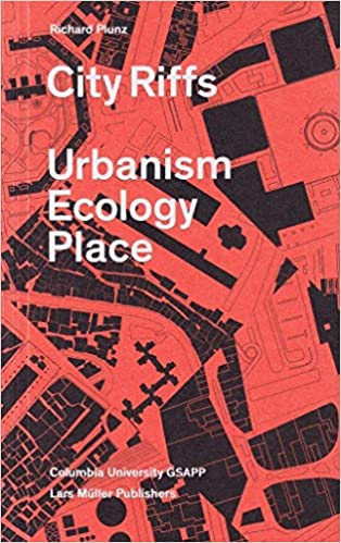 City Riffs: Urbanism, Ecology, Place