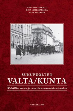Sukupuolten valta/kunta — politiikka, muutos ja vastarinta suomalaisissa kunnissa