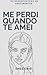 Me perdi quando te amei by Enes Cris
