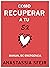 Como Recuperar a Tu Ex: Manual de Emergencia (Manuales de Emergencia) (Spanish Edition)