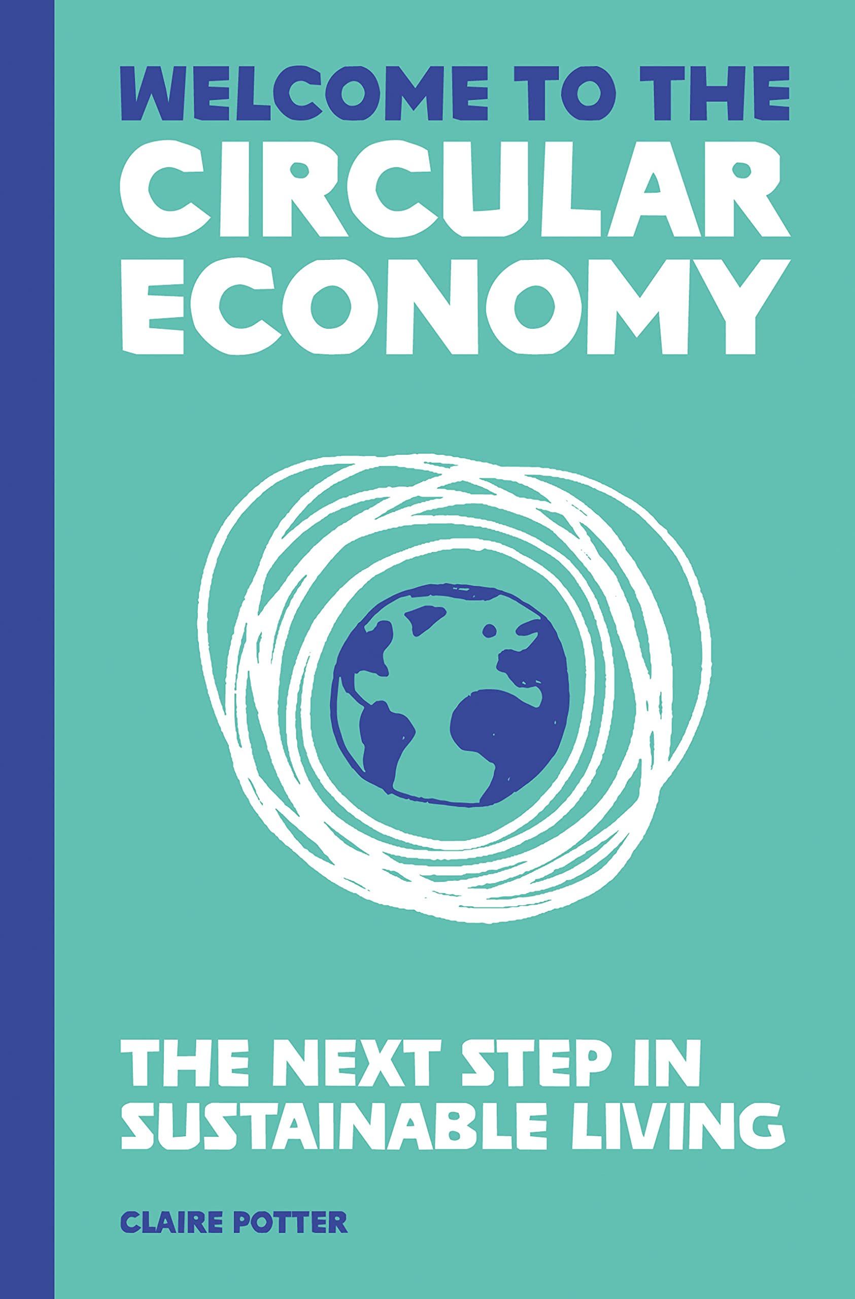 Welcome to the Circular Economy: The next step in sustainable living (Kindle Edition)
