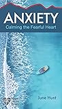 Book cover for Anxiety: Calming the Fearful Heart (Hope for the Heart)