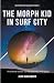 The Morph Kid In Surf City by John Washburn