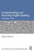 Understanding and Teaching English Spelling: A Strategic Guide