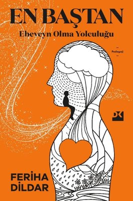 En Baştan Ebeveyn Olma Yolculuğu (Paperback)