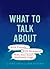 What to Talk about: With Fr...