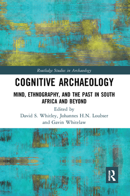 Cognitive Archaeology: Mind, Ethnography, and the Past in South Africa and Beyond