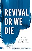 Revival or We Die: A Great Awakening is Our Only Hope 