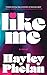 Like Me: A Novel